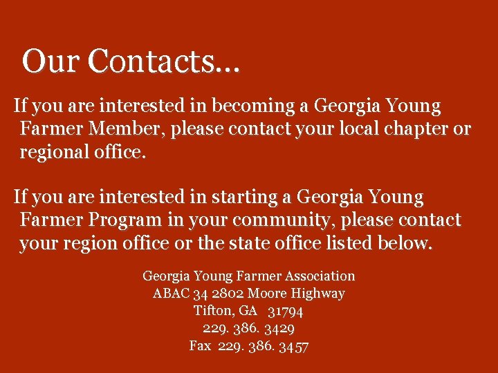 Our Contacts… If you are interested in becoming a Georgia Young Farmer Member, please