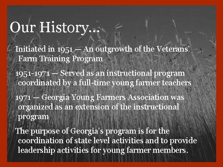 Our History… Initiated in 1951 — An outgrowth of the Veterans’ Farm Training Program