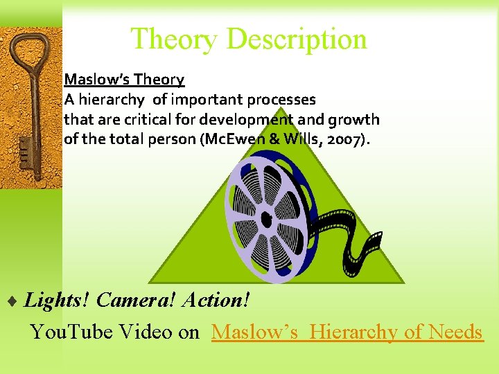 Theory Description Maslow’s Theory A hierarchy of important processes that are critical for development
