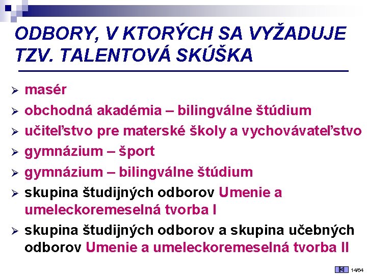 ODBORY, V KTORÝCH SA VYŽADUJE TZV. TALENTOVÁ SKÚŠKA Ø Ø Ø Ø masér obchodná