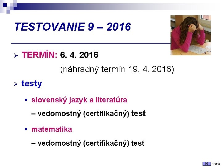 TESTOVANIE 9 – 2016 Ø TERMÍN: 6. 4. 2016 (náhradný termín 19. 4. 2016)