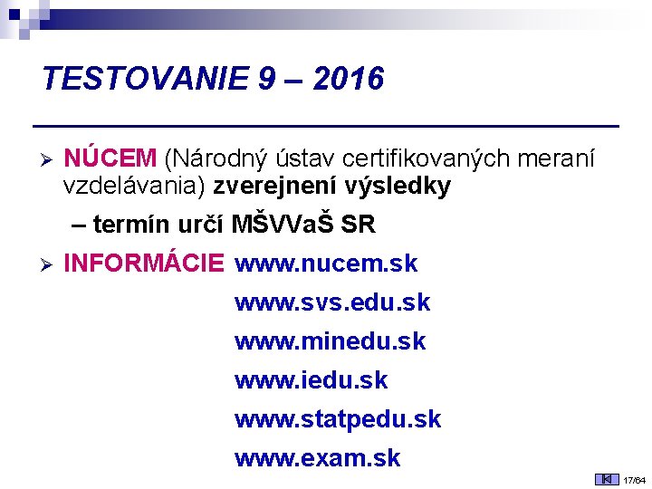 TESTOVANIE 9 – 2016 Ø NÚCEM (Národný ústav certifikovaných meraní vzdelávania) zverejnení výsledky –
