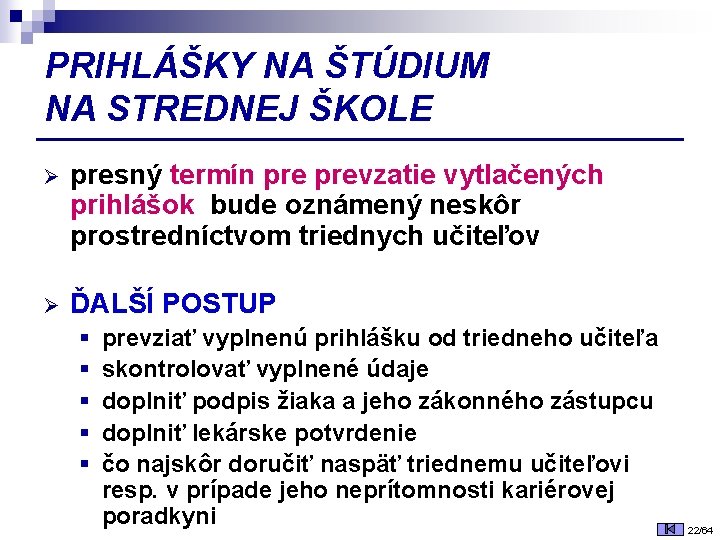 PRIHLÁŠKY NA ŠTÚDIUM NA STREDNEJ ŠKOLE Ø presný termín prevzatie vytlačených prihlášok bude oznámený