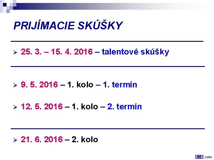 PRIJÍMACIE SKÚŠKY Ø 25. 3. – 15. 4. 2016 – talentové skúšky Ø 9.