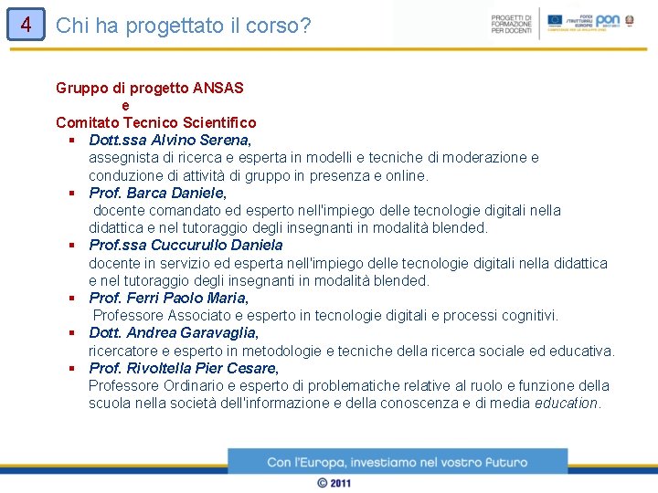 4 Chi ha progettato il corso? Gruppo di progetto ANSAS e Comitato Tecnico Scientifico