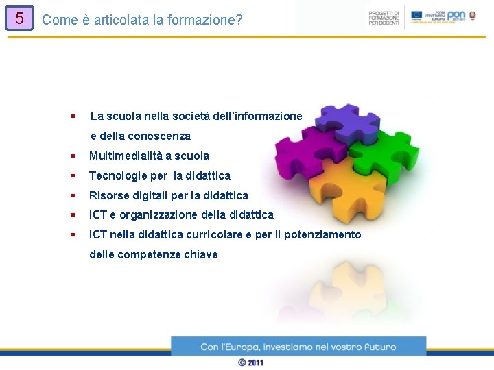 5 Come è articolata la formazione? § La scuola nella società dell'informazione e della