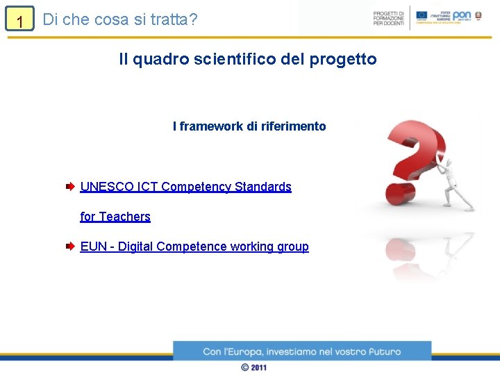 1 Di che cosa si tratta? Il quadro scientifico del progetto I framework di