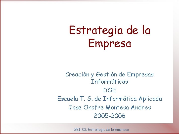 Estrategia de la Empresa Creación y Gestión de Empresas Informáticas DOE Escuela T. S.