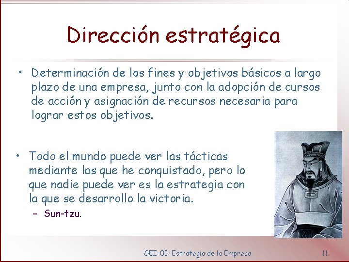 Dirección estratégica • Determinación de los fines y objetivos básicos a largo plazo de