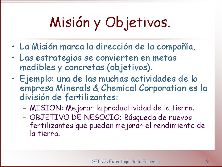 Misión y Objetivos. • La Misión marca la dirección de la compañía, • Las