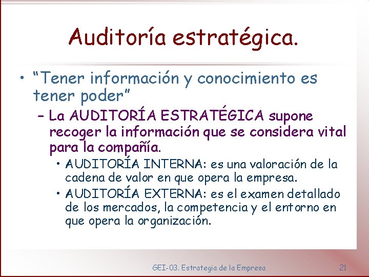 Auditoría estratégica. • “Tener información y conocimiento es tener poder” – La AUDITORÍA ESTRATÉGICA