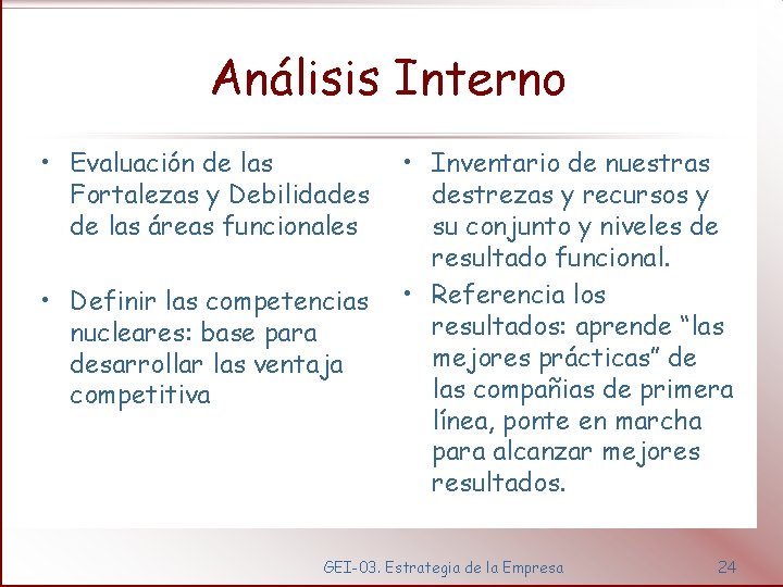 Análisis Interno • Evaluación de las Fortalezas y Debilidades de las áreas funcionales •