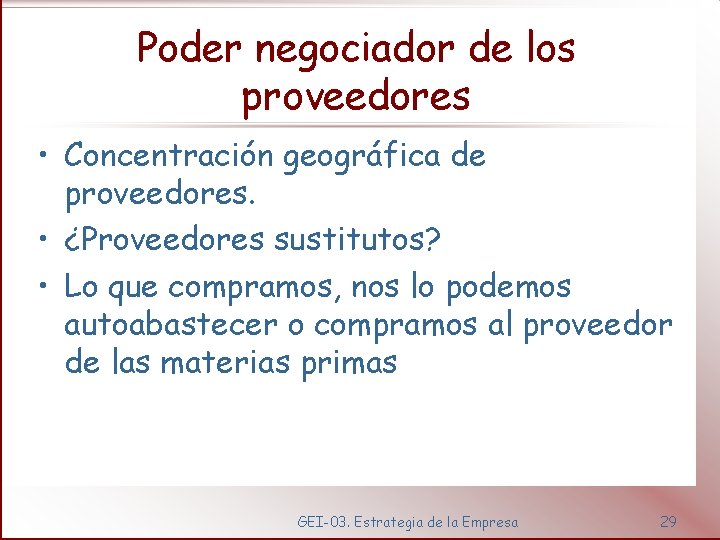 Poder negociador de los proveedores • Concentración geográfica de proveedores. • ¿Proveedores sustitutos? •