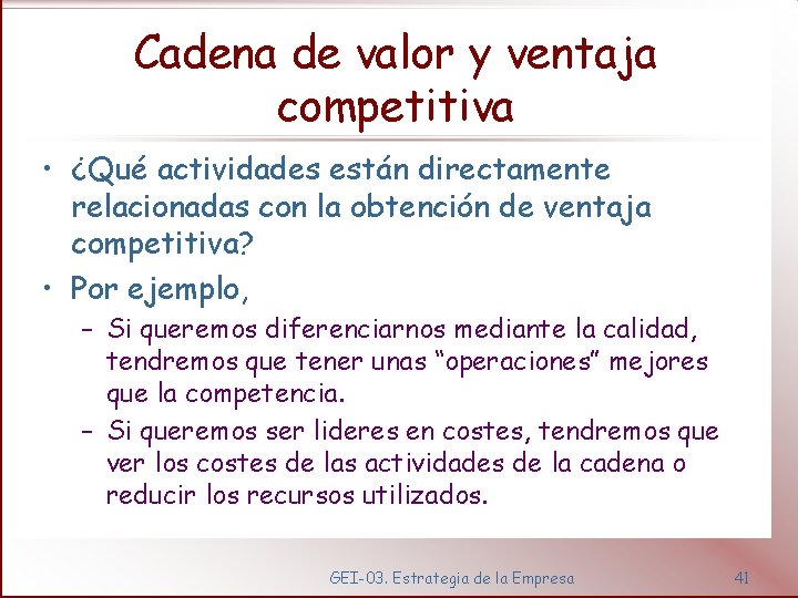 Cadena de valor y ventaja competitiva • ¿Qué actividades están directamente relacionadas con la