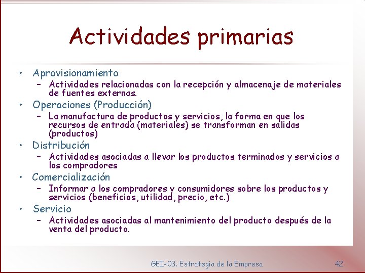 Actividades primarias • Aprovisionamiento – Actividades relacionadas con la recepción y almacenaje de materiales