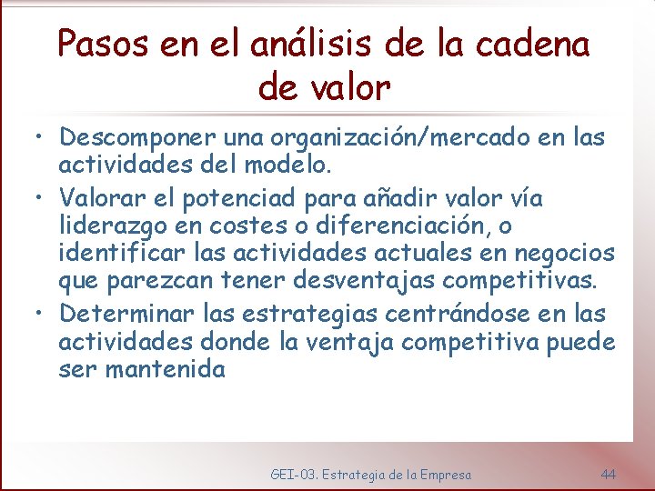 Pasos en el análisis de la cadena de valor • Descomponer una organización/mercado en