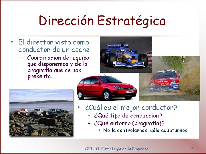 Dirección Estratégica • El director visto como conductor de un coche – Coordinación del