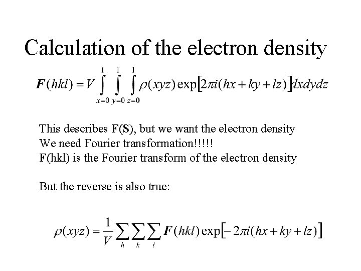 Calculation of the electron density This describes F(S), but we want the electron density