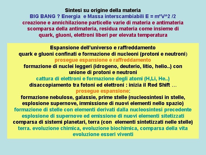 Sintesi su origine della materia BIG BANG ? Energia e Massa interscambiabili E =