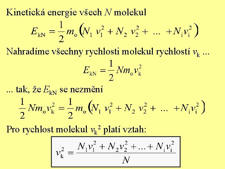 Kinetická energie všech N molekul Nahradíme všechny rychlosti molekul rychlostí vk. . . tak,