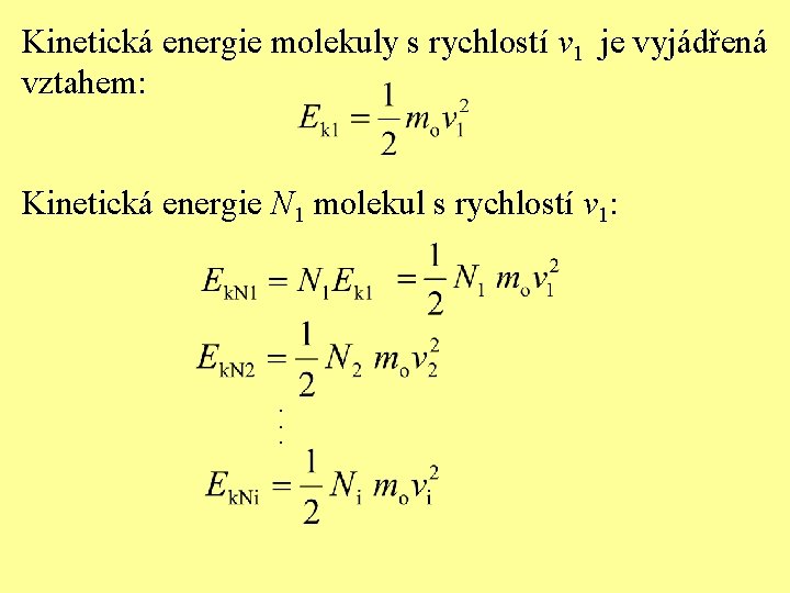 Kinetická energie molekuly s rychlostí v 1 je vyjádřená vztahem: Kinetická energie N 1 Kinetická energie molekuly s rychlostí v 1 je vyjádřená vztahem: Kinetická energie N 1