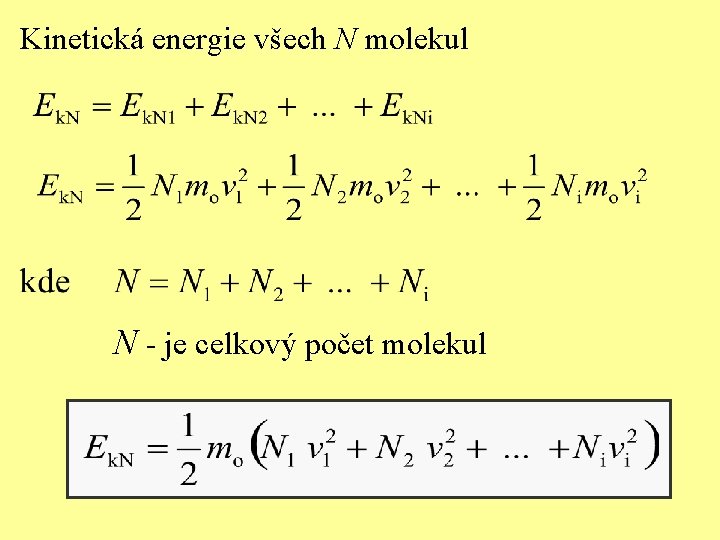 Kinetická energie všech N molekul N - je celkový počet molekul 