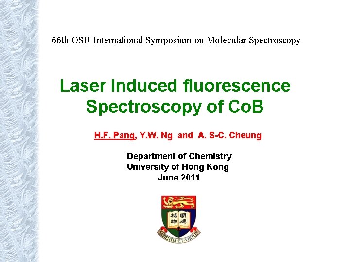 66 th OSU International Symposium on Molecular Spectroscopy Laser Induced fluorescence Spectroscopy of Co.