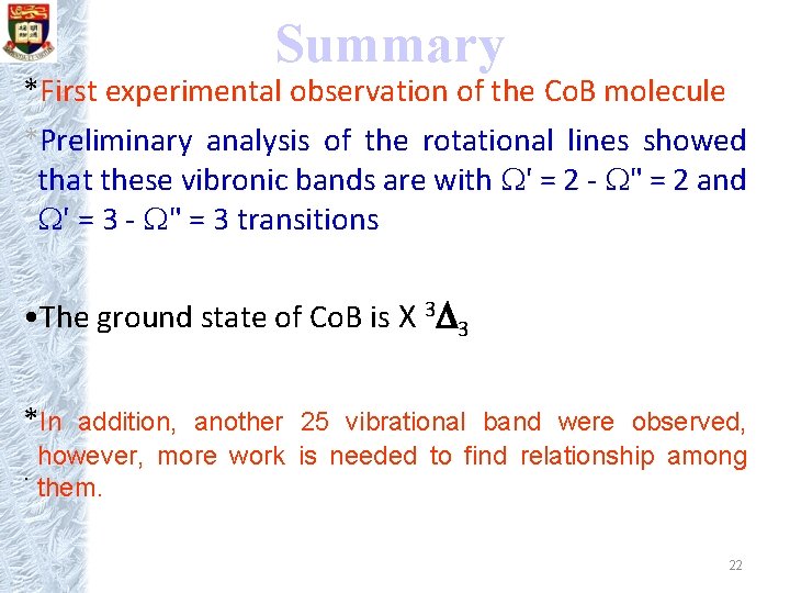 Summary *First experimental observation of the Co. B molecule *Preliminary analysis of the rotational