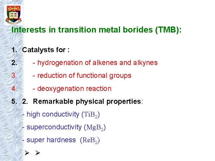 Interests in transition metal borides (TMB): 1. Catalysts for : 2. - hydrogenation of