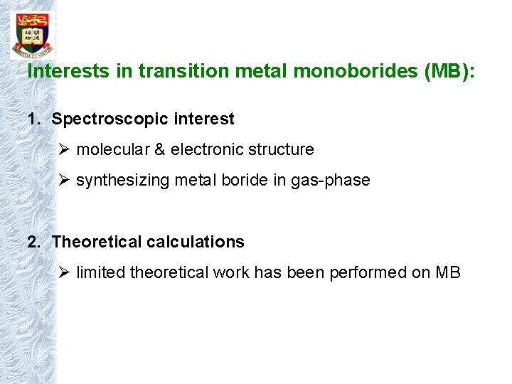 Interests in transition metal monoborides (MB): 1. Spectroscopic interest molecular & electronic structure synthesizing