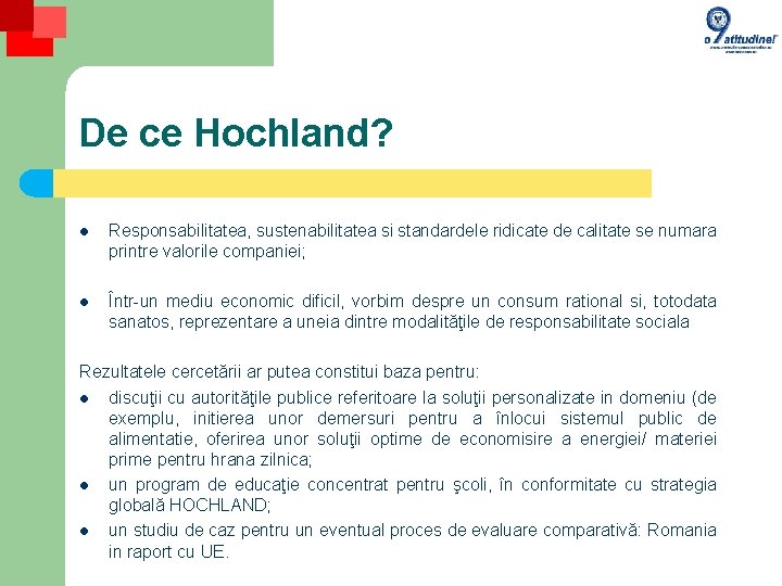 De ce Hochland? l Responsabilitatea, sustenabilitatea si standardele ridicate de calitate se numara printre