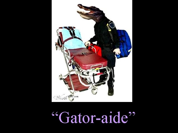 “Gator-aide” 