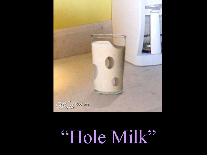 “Hole Milk” 