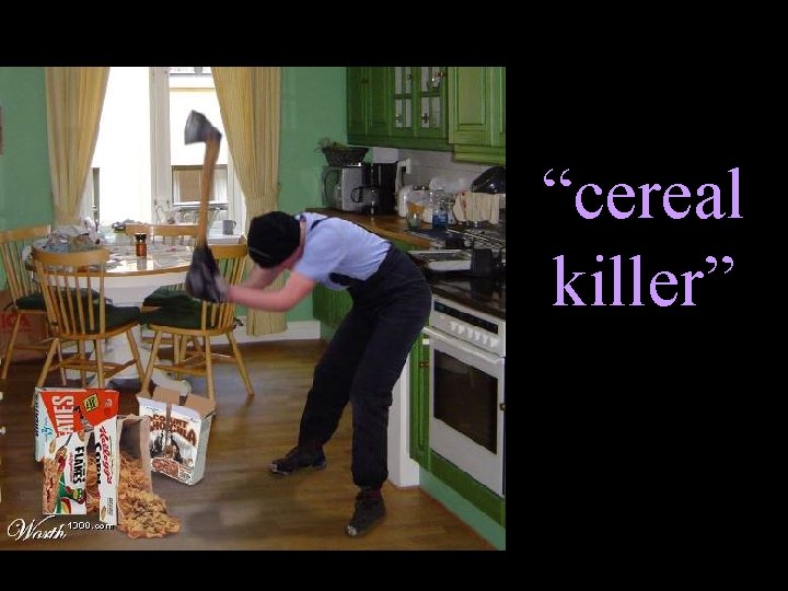 “cereal killer” 