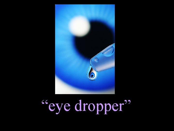 “eye dropper” 