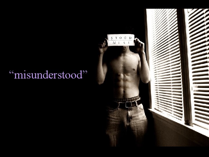 “misunderstood” 