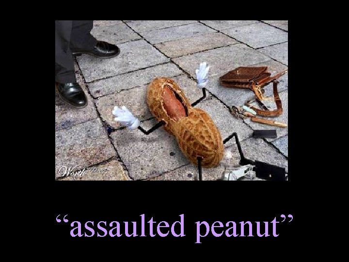“assaulted peanut” 