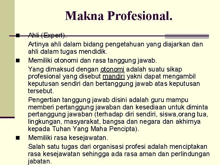 Makna Profesional. n n n Ahli (Expert). Artinya ahli dalam bidang pengetahuan yang diajarkan