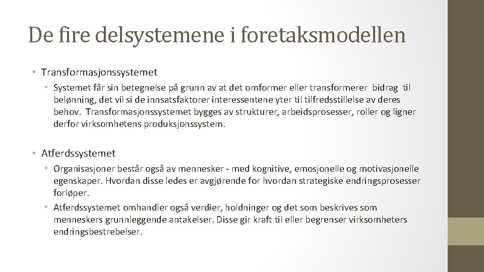 De fire delsystemene i foretaksmodellen • Transformasjonssystemet • Systemet får sin betegnelse på grunn