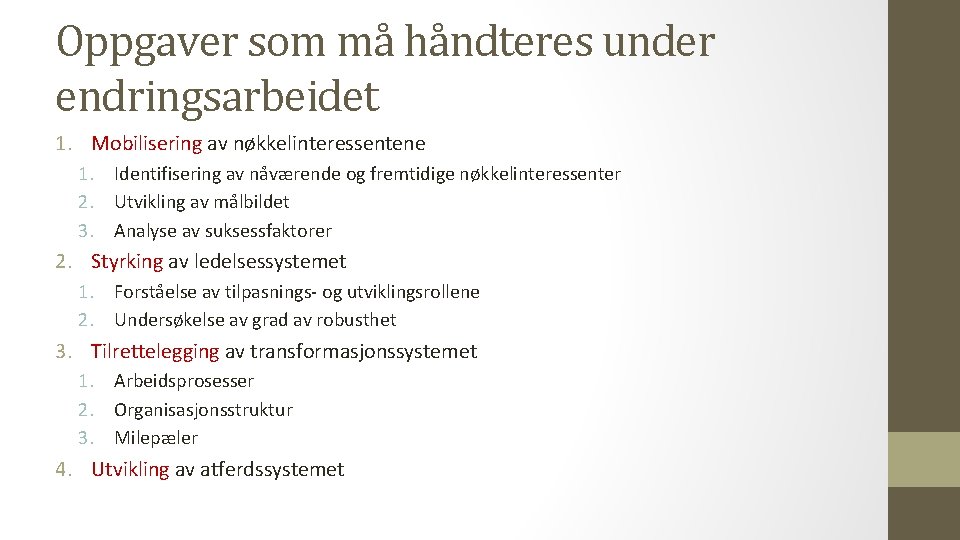 Oppgaver som må håndteres under endringsarbeidet 1. Mobilisering av nøkkelinteressentene 1. Identifisering av nåværende