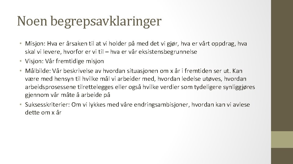 Noen begrepsavklaringer • Misjon: Hva er årsaken til at vi holder på med det