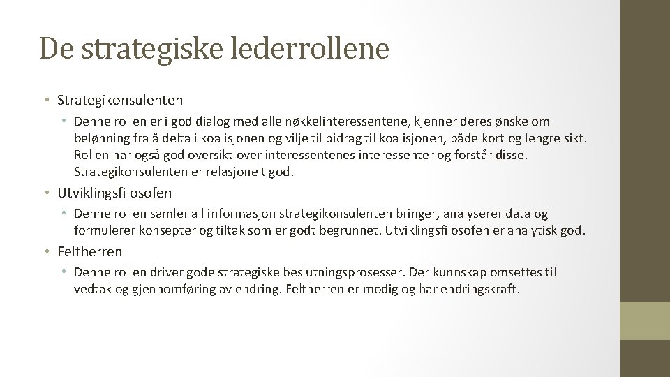 De strategiske lederrollene • Strategikonsulenten • Denne rollen er i god dialog med alle