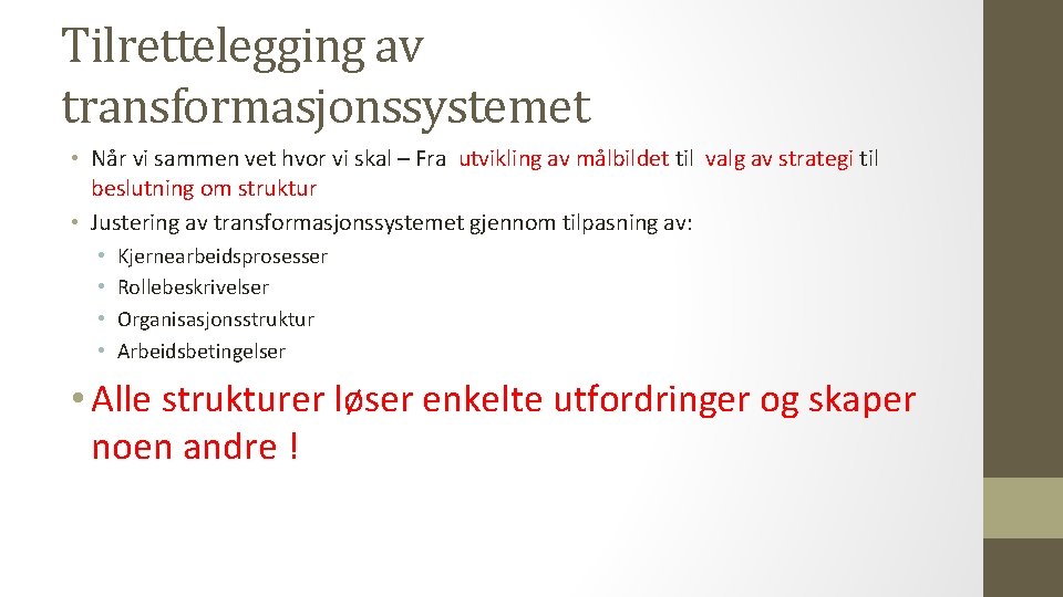 Tilrettelegging av transformasjonssystemet • Når vi sammen vet hvor vi skal – Fra utvikling
