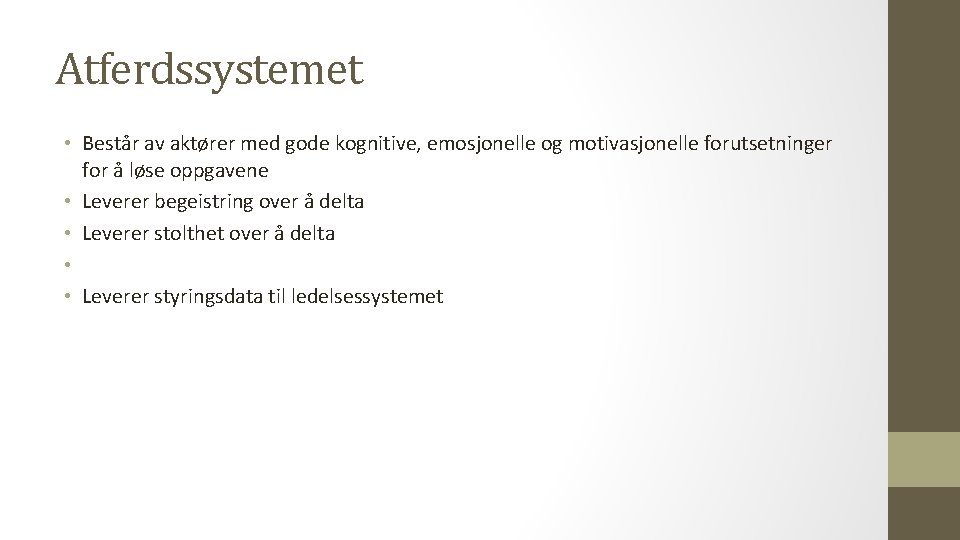 Atferdssystemet • Består av aktører med gode kognitive, emosjonelle og motivasjonelle forutsetninger for å