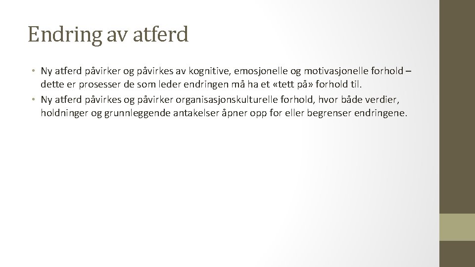 Endring av atferd • Ny atferd påvirker og påvirkes av kognitive, emosjonelle og motivasjonelle