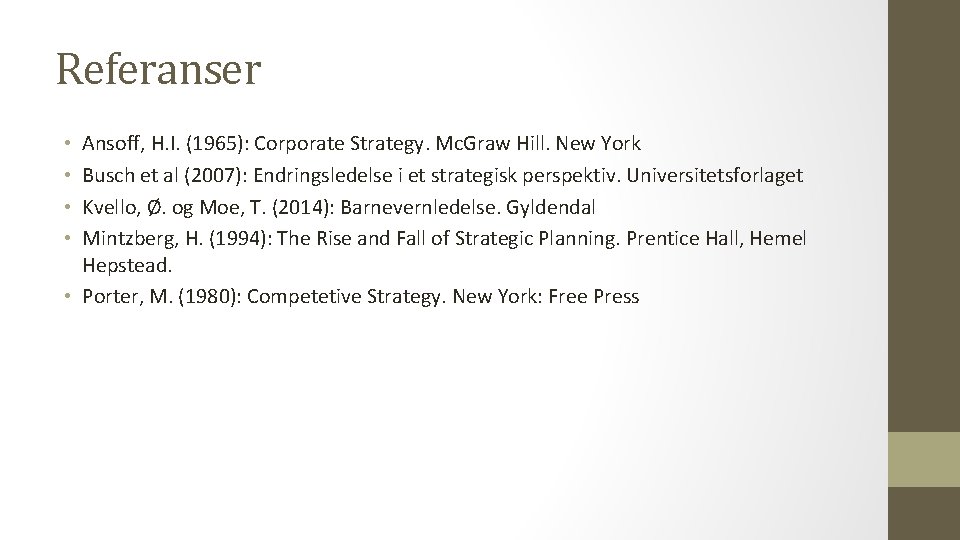 Referanser Ansoff, H. I. (1965): Corporate Strategy. Mc. Graw Hill. New York Busch et