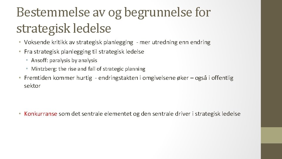 Bestemmelse av og begrunnelse for strategisk ledelse • Voksende kritikk av strategisk planlegging -