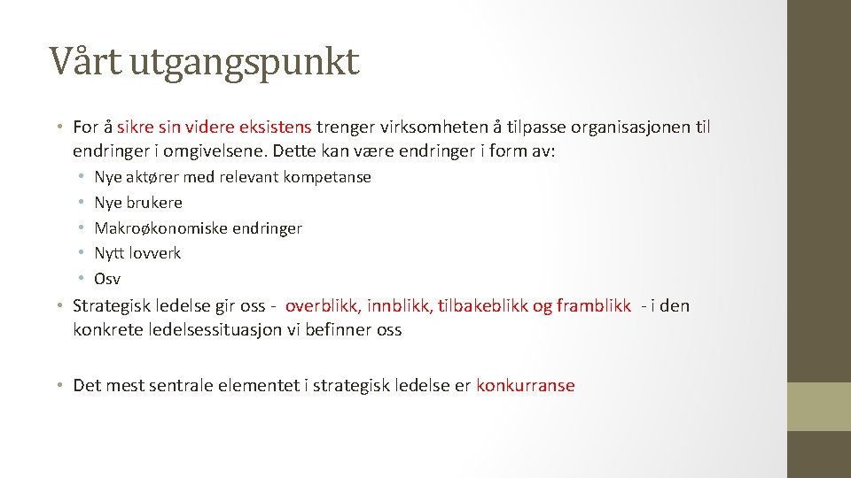 Vårt utgangspunkt • For å sikre sin videre eksistens trenger virksomheten å tilpasse organisasjonen