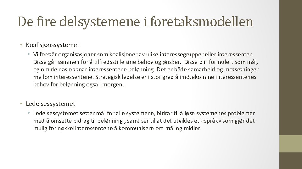 De fire delsystemene i foretaksmodellen • Koalisjonssystemet • Vi forstår organisasjoner som koalisjoner av