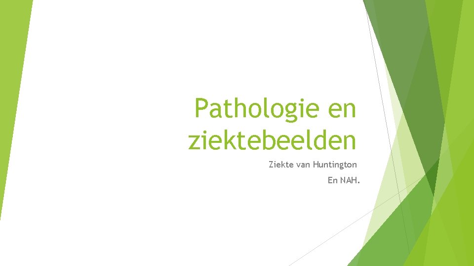 Pathologie en ziektebeelden Ziekte van Huntington En NAH. 